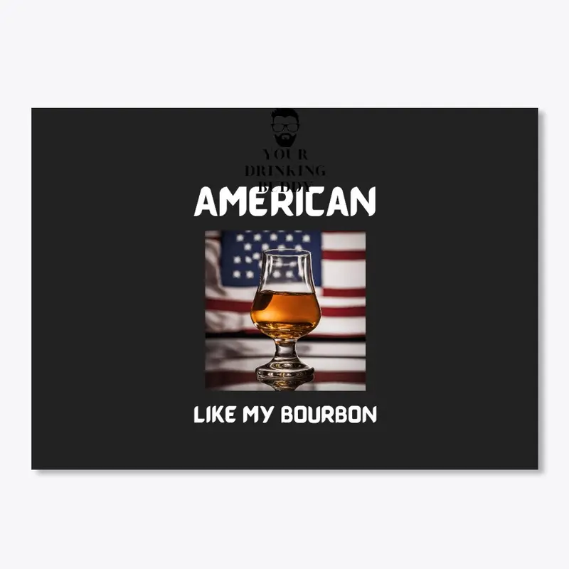 AMERICAN LIKE MY BOURBON